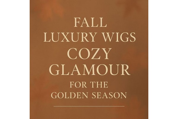 Fall Luxury Wigs – Cozy Glamour for the Golden Season